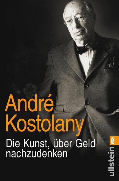die kunst über geld nachzudenken andré kostolany